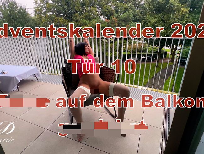 Tür 10 - fo**e auf dem Balkon gewi**st