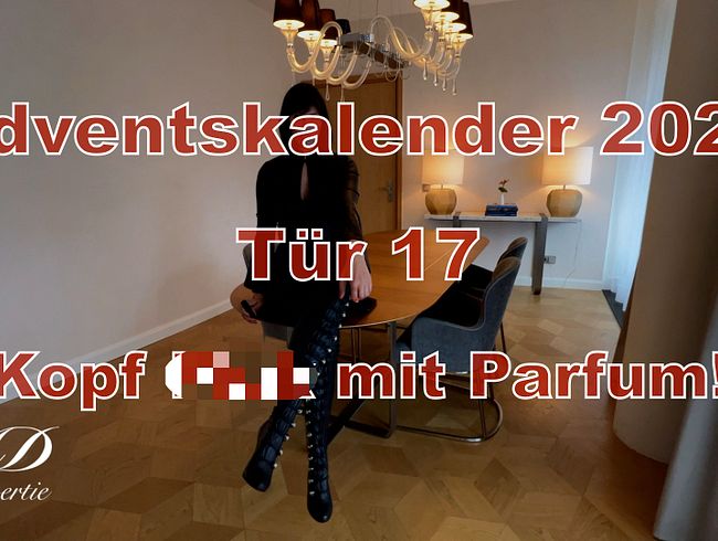 Tür 17 - Kopf fi** mit Parfum!