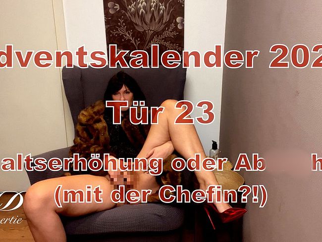 Tür 23 - Gehaltserhöhung oder Abwi**sen (mit der Chefin?!)
